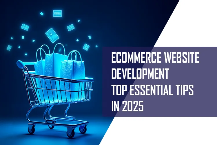 Ecommerce Website Development-Top Essential Tips i